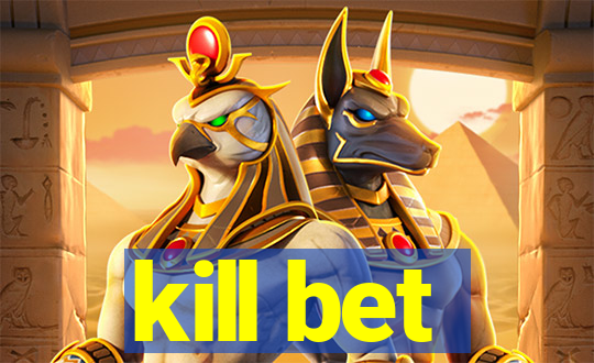 kill bet